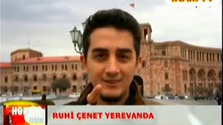 Ermenistana Giden Ruhi Çenet Azerbaycan Haberlerine Çıktı