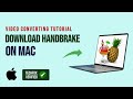 How to Download and Use HandBrake Video Converter on Mac Easily?