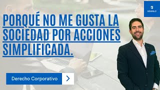 Porqué no me gusta la Sociedad por Acciones Simplificada  SAS