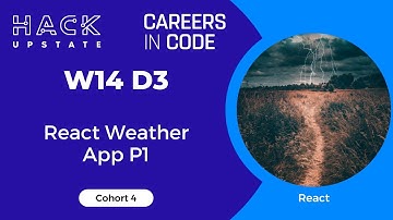 W14D3 C4: React Weather App P1
