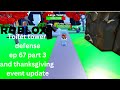 Roblox toilet tower defense ep 67 part 3 and thanksgiving update