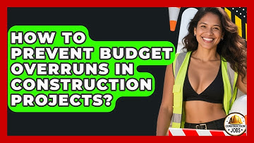 How To Prevent Budget Overruns In Construction Projects? - Construction Jobs