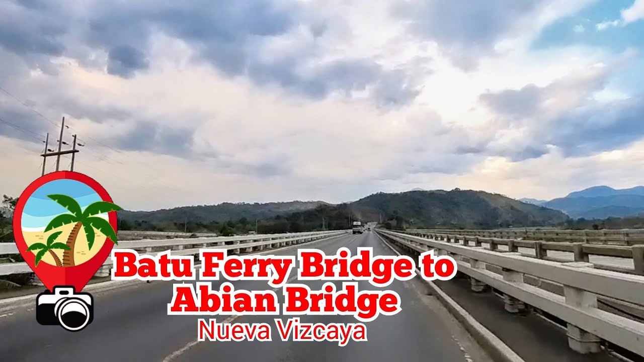 Batu Ferry Bridge to Abian Bridge Street View | Nueva Vizcaya Road Trip ...