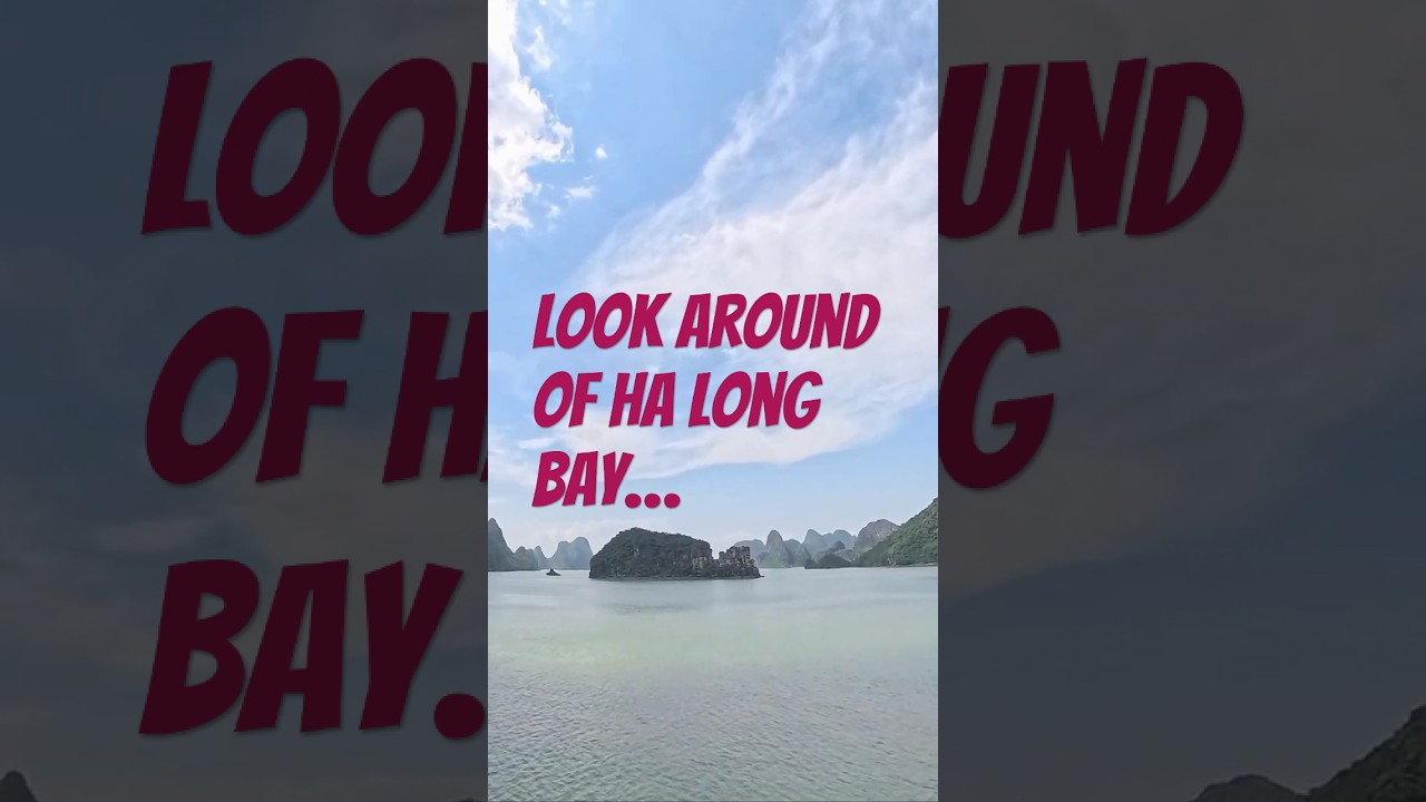 Look Around Of Ha Long Bay