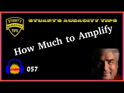 Stuart's Audacity Tips 057 - How Much to Amplify