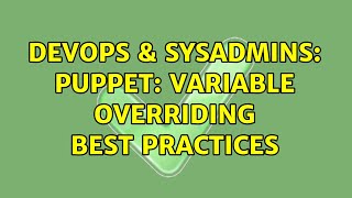 Famous DevOps & SysAdmins: Puppet: variable overriding best practices (3 Solutions!!) Wealth