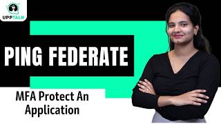 Ping Federate MFA Protect An Application | Ping Federate Online Training Tutorial | UppTalk