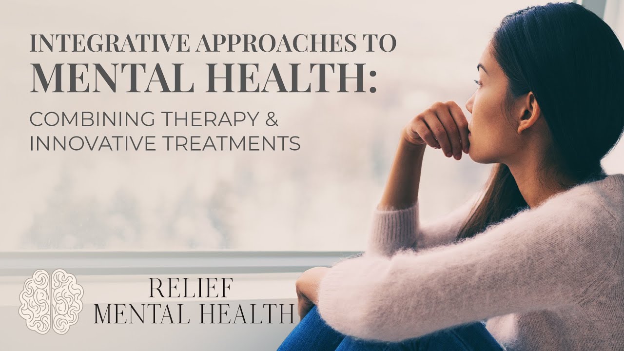 Integrative Approaches to Mental Health: Therapy & Innovative ...