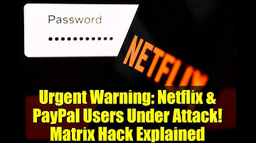 Urgent Warning: Netflix & PayPal Users Under Attack! Matrix Hack Explained