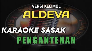 KARAOKE SASAK PENGANTENAN VERSI KECIMOL ALDEVA MUSIK