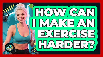 How Can I Make An Exercise Harder?
