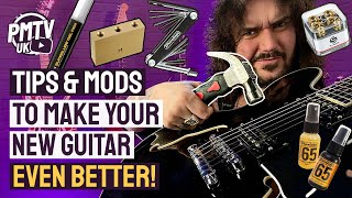 Tips & Mods To Make Your New Guitar Even Better!
