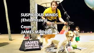 Suspicious Minds (Elvis Presley) Cover: James Marçal