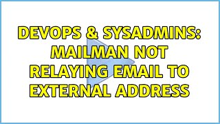 DevOps & SysAdmins: mailman not relaying email to external address