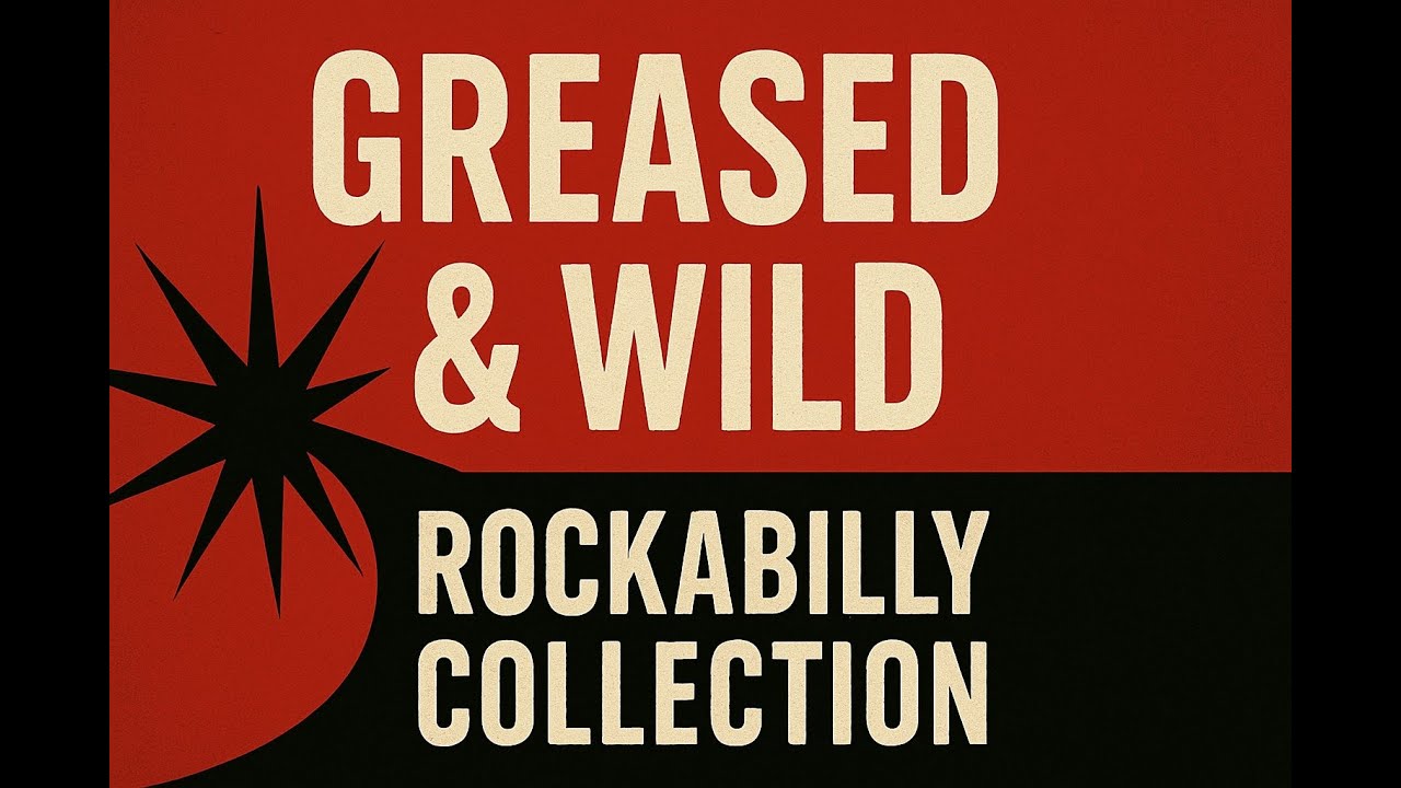 Greased & Wild ROCKABILLY COLLECTION」– 1 Hour of Retro Rock