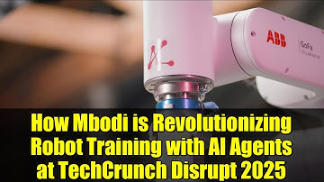 How Mbodi is Revolutionizing Robot Training with AI Agents at TechCrunch Disrupt 2025