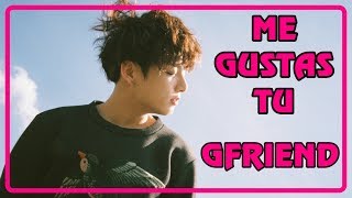 (Requested) HOW WOULD BTS SING G- FRIEND - ME GUSTAS TU