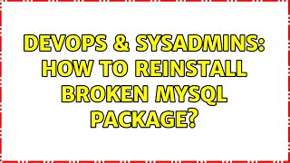 Celebrity DevOps & SysAdmins: How to reinstall broken mysql package? (3 Solutions!!) Net Worth