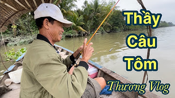 ✅ Đi Câu Tôm Cùng Chú Ba Cần Thủ Hơn 30 Năm Trong Nghề Sông Nước @Xuanthuong91