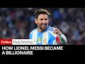 How Lionel Messi Became A Billionaire