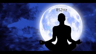 PURE TONE SOLFEGGIO FREQUENCY 852Hz , LET GO of Fear, Overthinking &amp; Worries |  Awakening Intuition