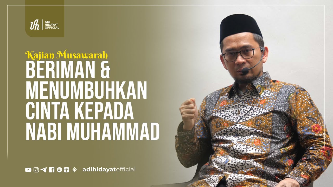 Beriman & Menumbuhkan Cinta kepada Nabi Muhammad Sallahu 'alaihi wasallam - Ustadz Adi Hidayat