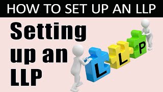 How to Set Up an LLP    Setting up a Limited Liability Partnerships (LLP)