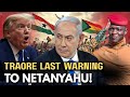 Traore's SHOCKED The UN: Traoré's Final Warning to Netanyahu!