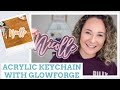 Cut and Engraved Name Keychains with Glowforge and Mirrored Acrylic
