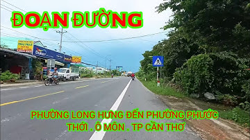Đoạn đường từ phường Long Hưng đến Phước Thới . Quân Ô Môn . TP CẦN THƠ