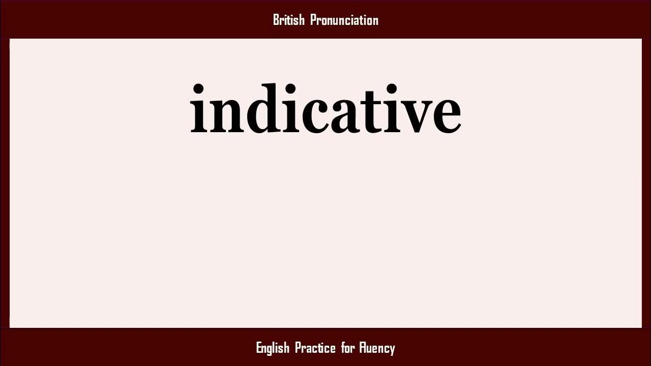 indicative, How to Say or Pronounce INDICATIVE in American, British