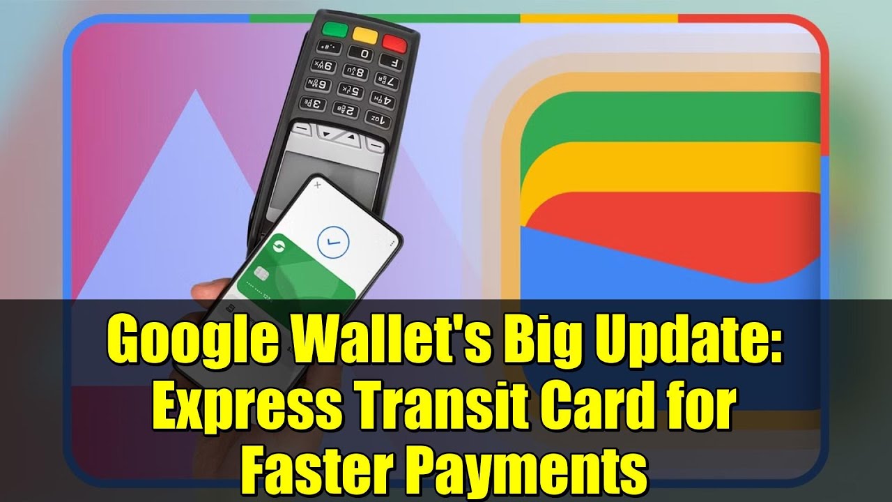 Google Wallet's Big Update: Express Transit Card for Faster Payments