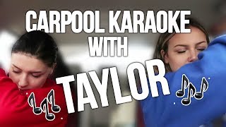 CARPOOL KARAOKE WITH TAYLOR NICOLE DEAN