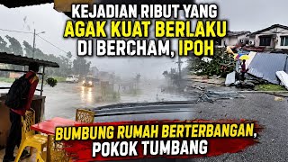 RIBUT KENCANG MENGG4N4S DI IPOH, BELASAN RUMAH TERJEJAS