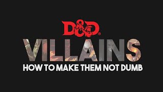 How to make good D&D Villains