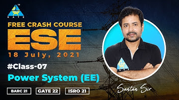 #07 | Free Crash Course | ESE/BARC/ISRO/GATE | Power System (EE) | by Santan Sir