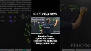 NEET PYQs 2025 | Equivalent thermal conductivity and temperature ration of junctions |