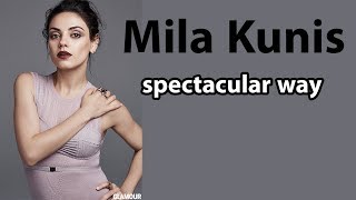 Mila Kunis and her spectacular way / amazing