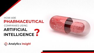 How are Pharmaceutical Companies Using Artificial Intelligence?