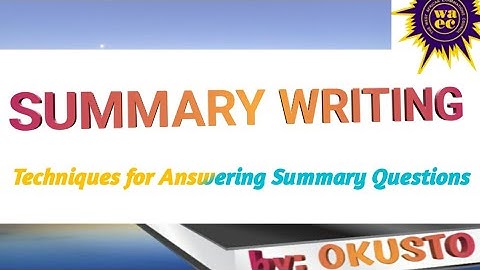 SUMMARY WRITING - Techniques for Answering Summary Questions