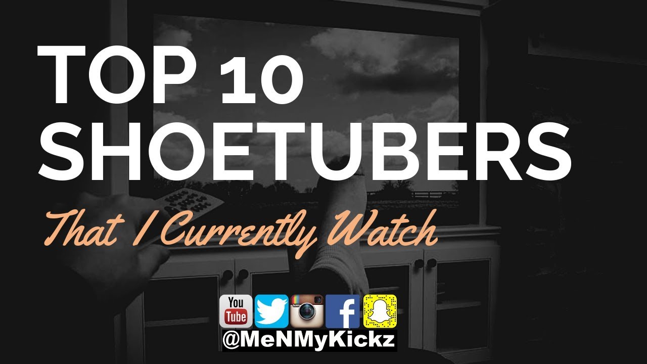 Top 10 Shoetubers That I Currently Watch · Ten Sneaker Youtubers · Youtube YTers YT Sneakertuber