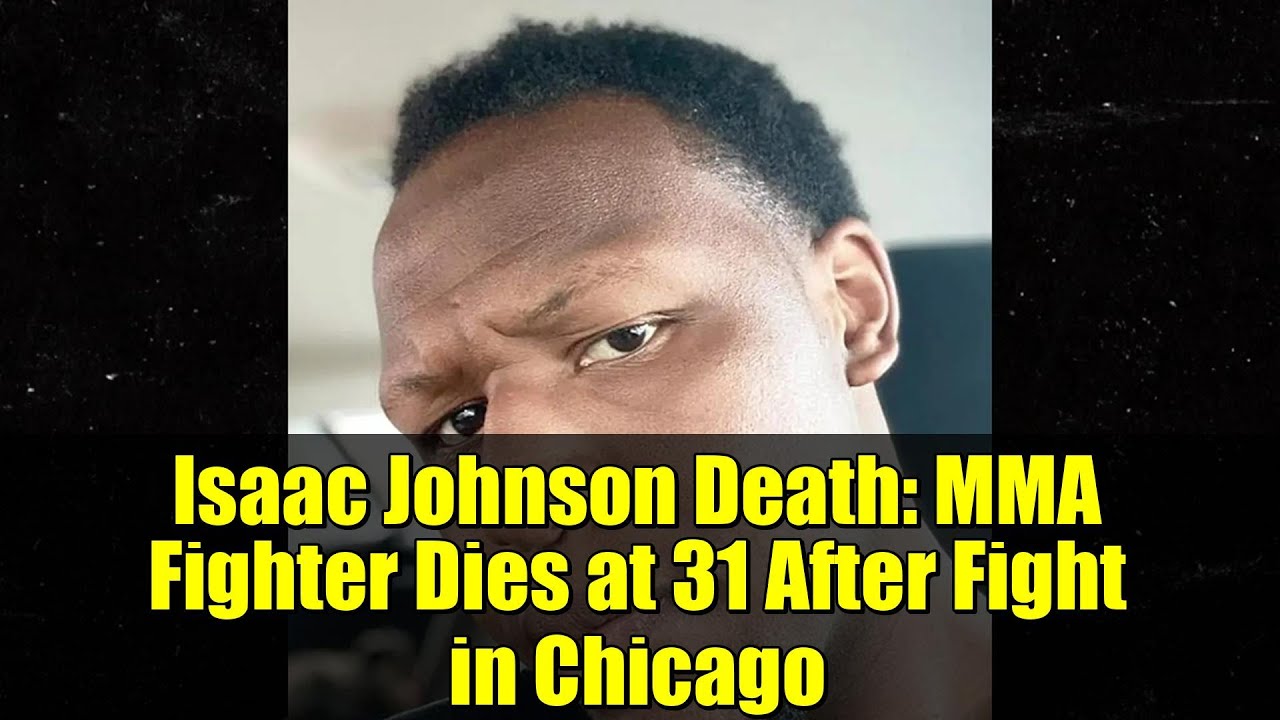Смерть Айзека Джонсона: боец ​​ММА умер в возрасте 31 года после боя в Чикаго