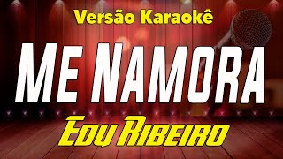 Edu Ribeiro - Me Namora - Karaokê