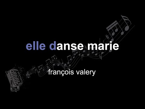 françois valery | elle danse marie | lyrics | paroles | letra |