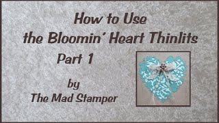 How to Use the Bloomin Heart Thinlits Pt 1
