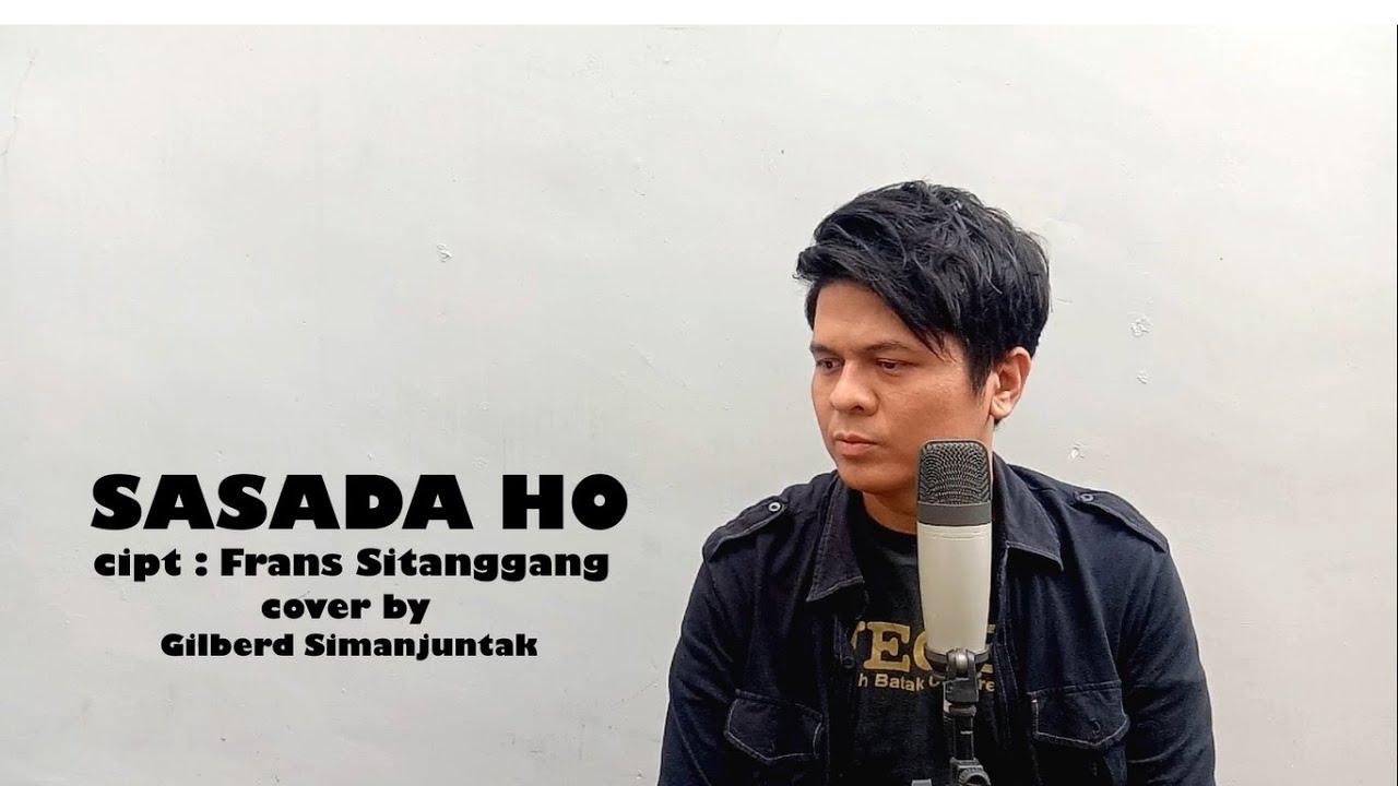 SASADA HO Cipt : FRANS SITANGGANG | cover by Gilberd Simanjuntak