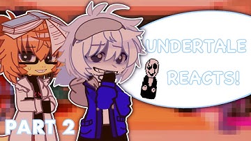 Undertale reacts to eachother ! Part 2/??
