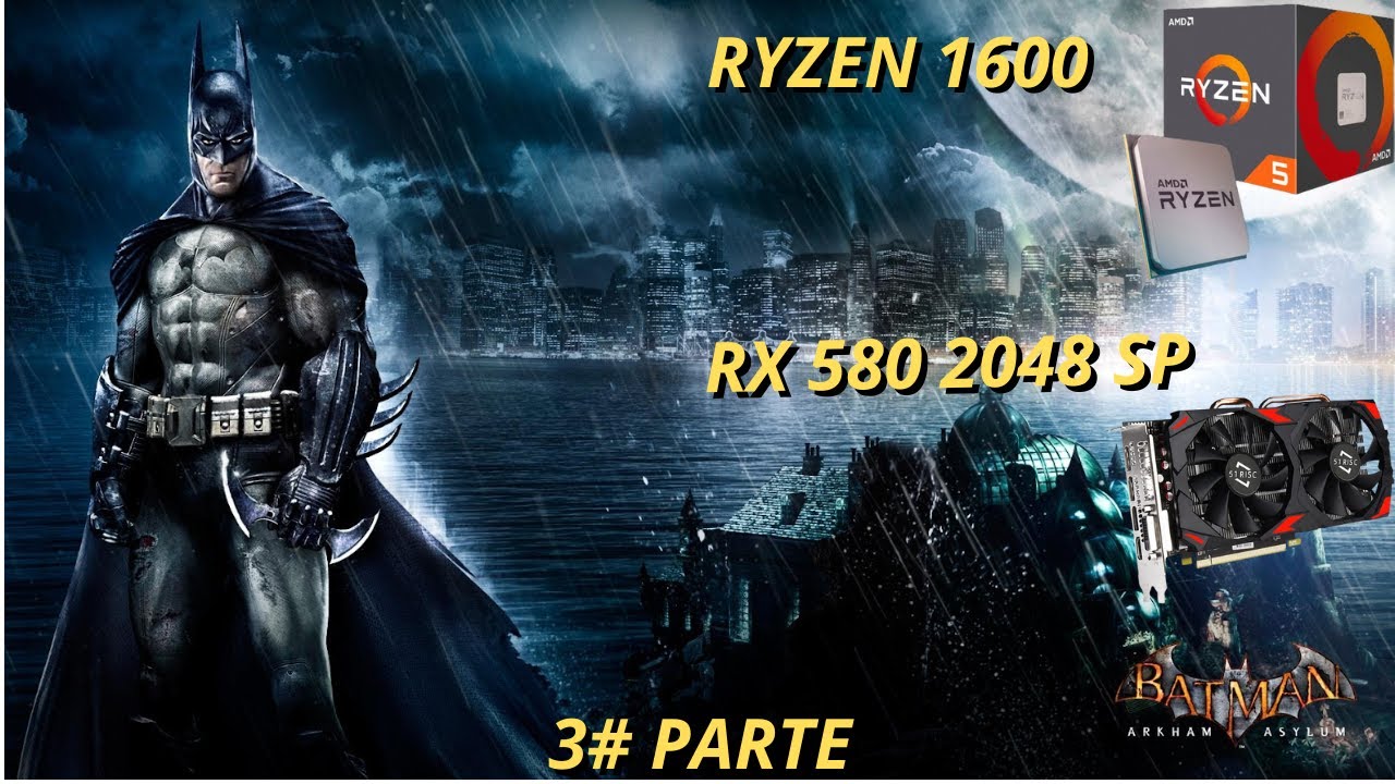 3-batman-arkham-asylum-ryzen-5-1600-rx-580-2048sp-youtube