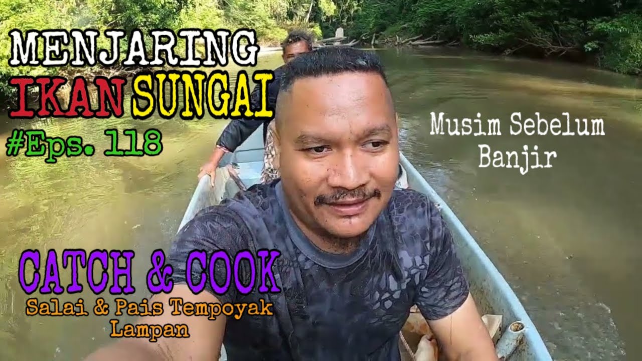 MENJARING IKAN SUNGAI | Eps 118