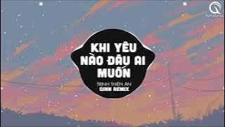 Khi Yêu Nào Đâu Ai Muốn (Qinn Remix) - Trịnh Thiên Ân | Kết Thúc Phải Kết Thúc Chuyện Tình Anh Remix